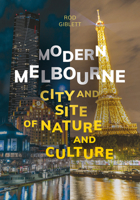 Modern Melbourne: City and Site of Nature and Culture 1789381959 Book Cover