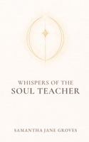 Whispers of the Soul Teacher (The Whispers Trilogy) B0GK6ST8GG Book Cover