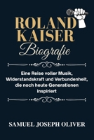Roland Kaiser Biografie: Eine Reise voller Musik, Widerstandskraft und Verbundenheit, die noch heute Generationen inspiriert (German Edition) B0FCF7Y8P7 Book Cover