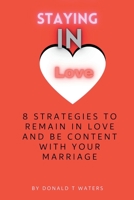 Staying in Love: 8 strategies to remain in love and be content with your marriage B0BV43CX2H Book Cover