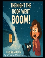 The Night the Roof went BOOM!: Crystle Montour B0GF29VDHN Book Cover