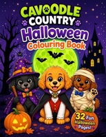 Cavoodle Country Halloween Colouring Book: 32 Fun Halloween Pages for Kids Ages 4-8 176481410X Book Cover