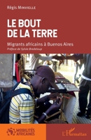 Le bout de la terre. Migrants africains à Buenos Aires (Harmattan Sénégal) (French Edition) 2343218250 Book Cover