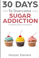 30 Days to Overcome Sugar Addiction B084QLBR7Q Book Cover