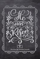 He Has Risen: Your Inspirational Christian Faith Gratitude Diary Notebook To Record, Remember, Reflect and To Achieve Total Happiness - Beautiful Chalk Design Modern Calligraphy and Lettering 1080463968 Book Cover