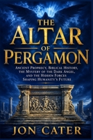 The Throne of Pergamon: Ancient Prophecy, Biblical History, the Mystery of the Dark Angel, and the Hidden Forces Shaping Humanity’s Future B0HDJQSBWX Book Cover