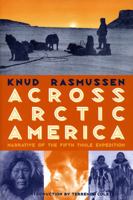 Across Arctic America: Narrative of the Fifth Thule Expedition 0912006943 Book Cover