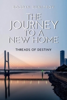 The Journey to a new Home: Threads of Destiny 1968424229 Book Cover