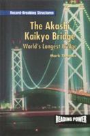 The Akashi Kaikyo Bridge: World's Longest Bridge (Reading Power) 0823959902 Book Cover