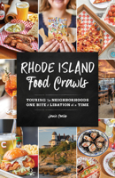 Rhode Island Food Crawls: Touring the Neighborhoods One Bite & Libation at a Time 1493086626 Book Cover