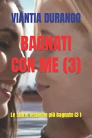 Bagnati Con Me (3): Le storie lesbiche più bagnate (3 ) B09Q43RSMF Book Cover