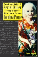 Cooking with a Serial Killer Recipes From Dorothea Puente 1411615441 Book Cover