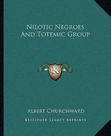 Nilotic Negroes And Totemic Group 1425306365 Book Cover