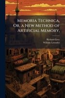 Memoria Technica, Or, a New Method of Artificial Memory, 1023771632 Book Cover
