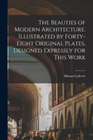 The Beauties of Modern Architecture 1015561241 Book Cover
