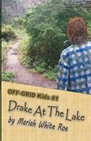 Drake at the Lake: Off-Grid Kids Book 1 1973857642 Book Cover