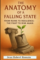 The Anatomy of a Falling State: From Ruins to Resilience: The Fight to Rise Again B0F843Q8WZ Book Cover