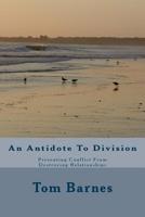 An Antidote To Division: Preventing Conflict From Destroying Relationships 1727135830 Book Cover