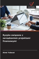 Ryzyko zwiazane z zarzadzaniem projektami finansowymi (Polish Edition) 6208564174 Book Cover