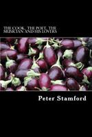 The Cook, The Poet, The Musician and his Lovers 1511499168 Book Cover
