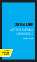 Crystal Land: Artifice in Nabokov's English Novels 0520316533 Book Cover