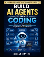 Build AI Agents without Coding: Create Powerful AI Assistants, Business Automations, and Intelligent Workflows Using Modern No-Code Platforms B0HCVYY6DC Book Cover