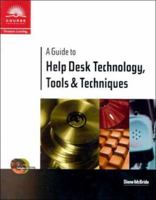 A Guide to Help Desk Technology, Tools and Techniques 0760071519 Book Cover