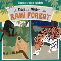A Day and Night in the Rain Forest 1479560863 Book Cover