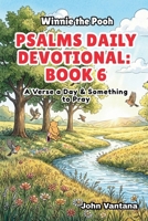 Psalms Daily Devotional: Book 6: With Winnie-the-Pooh: A Verse A Day & Something To Pray: Days 186-221 (6x9) (Honey Tree Tales) B0GX1ZQBH1 Book Cover