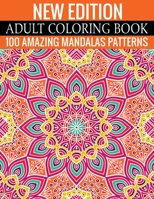 New Edition Adult Coloring Book 100 Amazing Mandalas Patterns: And Adult Coloring Book 1699162751 Book Cover