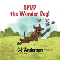 Spud the Wonder Dog 1479611956 Book Cover