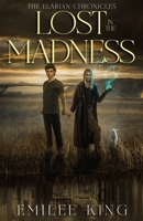Lost in the Madness (The Elarian Chronicles) 1966173075 Book Cover