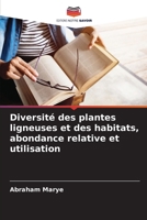 Diversité des plantes ligneuses et des habitats, abondance relative et utilisation (French Edition) 620832405X Book Cover