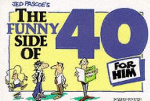 Funny Side of 40: for Him 1874125112 Book Cover