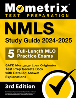 Nmls Study Guide 2024-2025 - 5 Full-Length Mlo Practice Exams, Safe Mortgage Loan Originator Test Prep Secrets Book with Detailed Answer Explanations: 1516725697 Book Cover