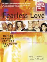 Fearless Love: Making Sexual Choices That Honor God (Worth Waiting for Series) 0781440769 Book Cover