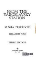 From the Yaroslavsky Station: Russia Perceived 0876635362 Book Cover