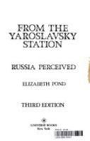 From the Yaroslavsky Station: Russia Perceived 0876633688 Book Cover