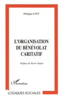 L'ORGANISATION DU BÉNÉVOLAT CARITATIF (French Edition) 2738450482 Book Cover