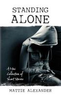 Standing Alone: A Mini Collection of Short Stories 1481170643 Book Cover
