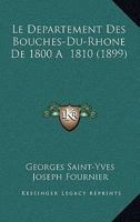 Le Departement Des Bouches-Du-Rhone De 1800 A 1810 (1899) 1142888541 Book Cover