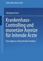 Krankenhaus-Controlling Und Monetare Anreize Fur Leitende Arzte: Eine Agency-Theoretische Analyse 382447087X Book Cover