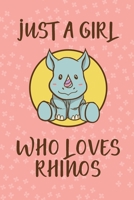 Just A Girl Who Loves Rhinos : Rhino lovers Notebook: unicorn Rhino Gifts for Women, Girls and Kids 1658017420 Book Cover