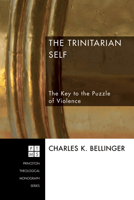 The Trinitarian Self: The Key to the Puzzle of Violence 1556352328 Book Cover