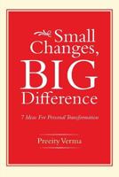 Small Changes, Big Difference: 7 Ideas for Personal Transformation 1482816563 Book Cover