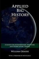 Applied Big History: A Guide for Entrepreneurs, Investors, and Other Living Things 171985307X Book Cover