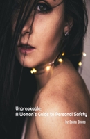 Unbreakable: A Woman's Guide to Personal Safety B0CGG6GKQJ Book Cover