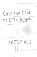 Crib and Cage: To Etel Adnan 1948587246 Book Cover