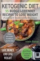 Ketogenic Diet: 55 Budget-Friendly Recipes to Lose Weight. A Low Carb Cookbook for Beginners 1544668937 Book Cover