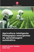 Intelligent Agriculture Pédagogies émergentes de l'apprentissage automatique (French Edition) B0CK3VCSMM Book Cover